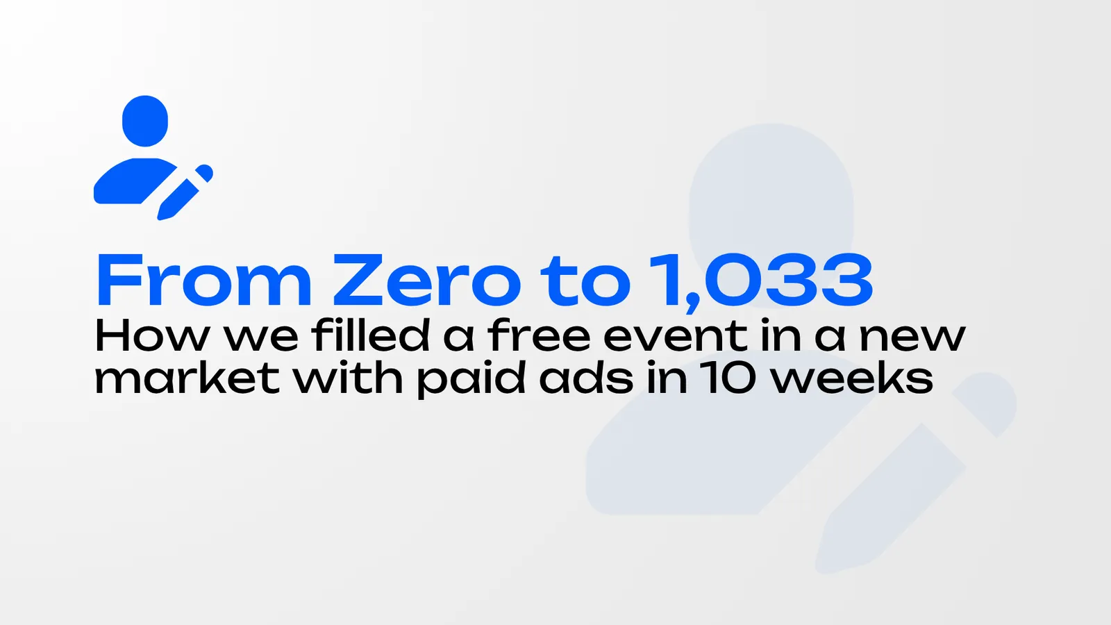 Zoomed social media-style graphic: “From Zero to 1033” with subtitle about filling a free event with paid ads in 10 weeks.